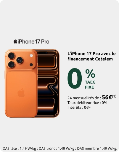 L'iphone 17 pro avec le financement Cetelem, 0% TAEG Fixe, 24 mensualités de : 56€, taux débiteur fix : 0%, interêts : 0€