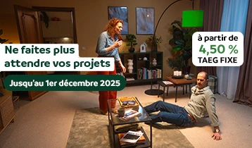 Ne faites plus attendre vos projets, jusqu'au 5 novembre 2025, à partir de 4,50% TAEG fixe